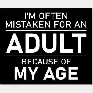 I'm Often Mistaken For An Adult Because Of My Age Posters and Art